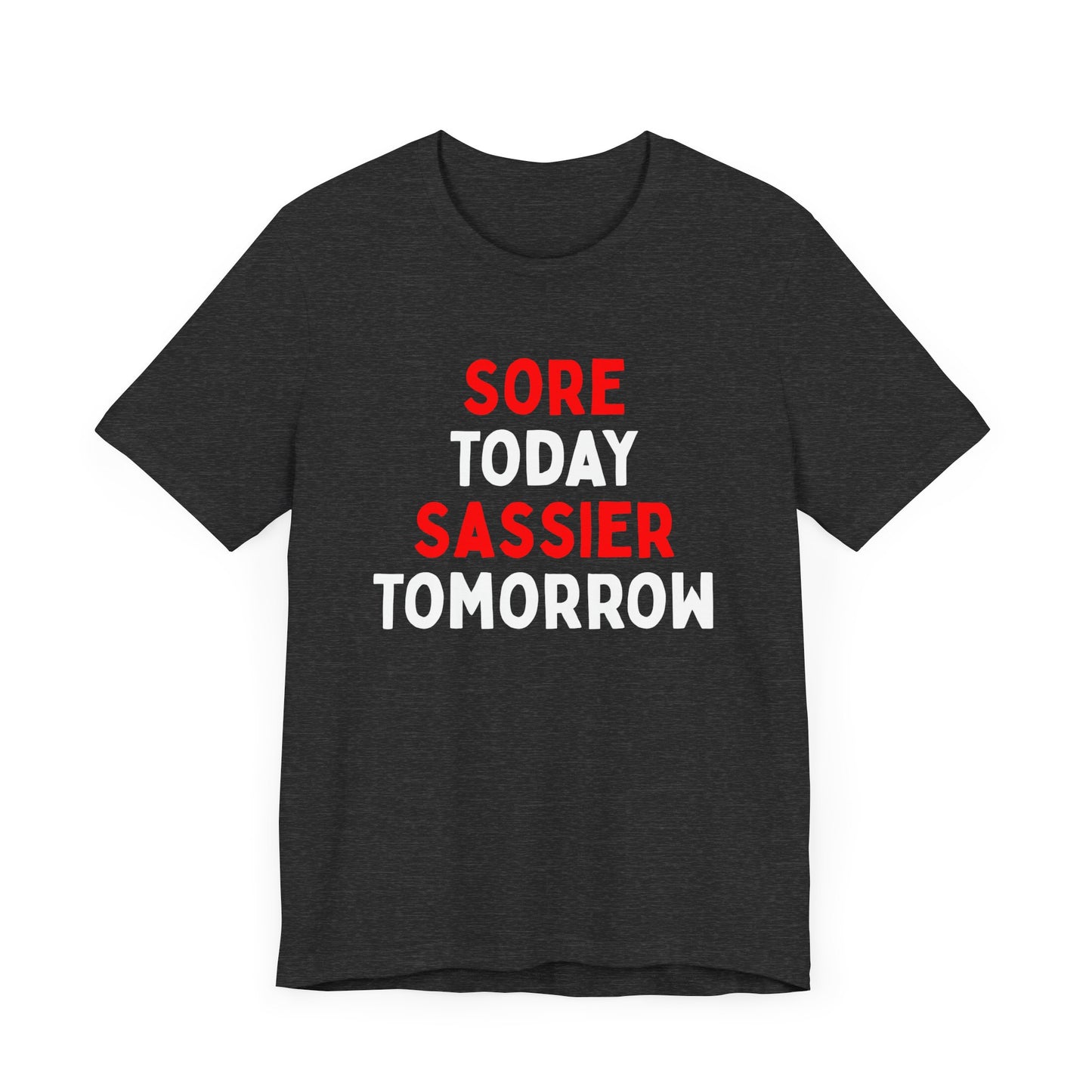 Sore Today, Sassier Tomorrow T-Shirt