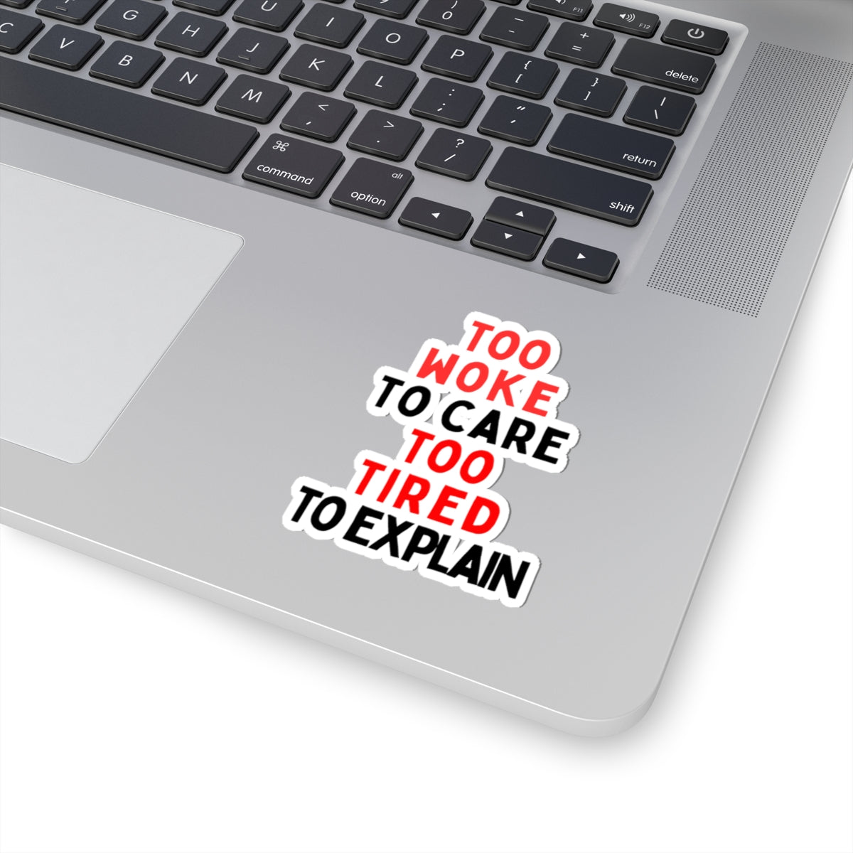Too Woke To Care, Too Tired To Explain Stickers