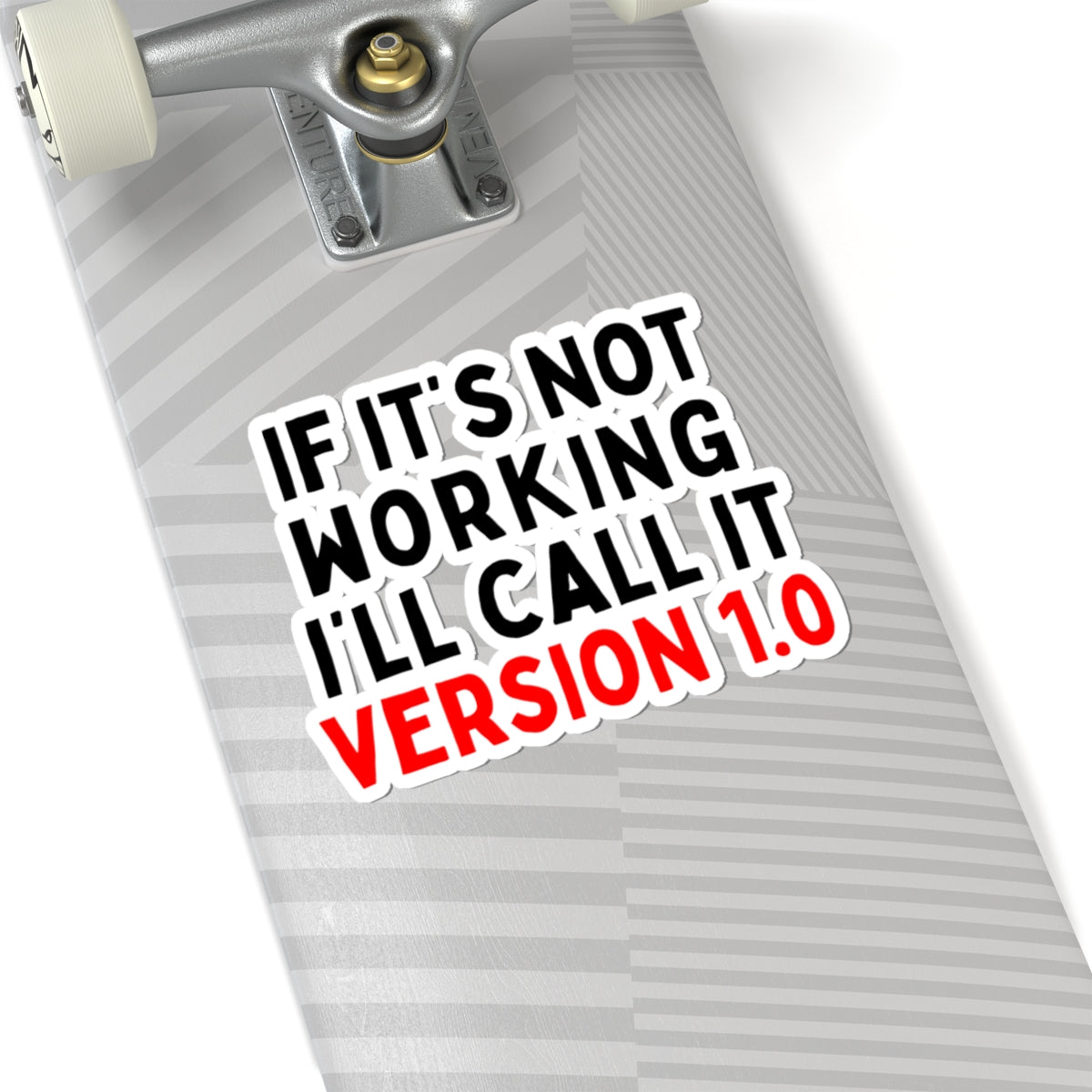 If It's Not Working, I'll Call It Version 1.0 Kiss-Cut Stickers