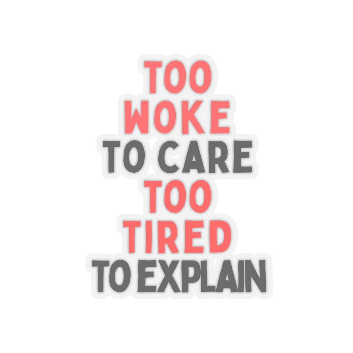 Too Woke To Care, Too Tired To Explain Stickers