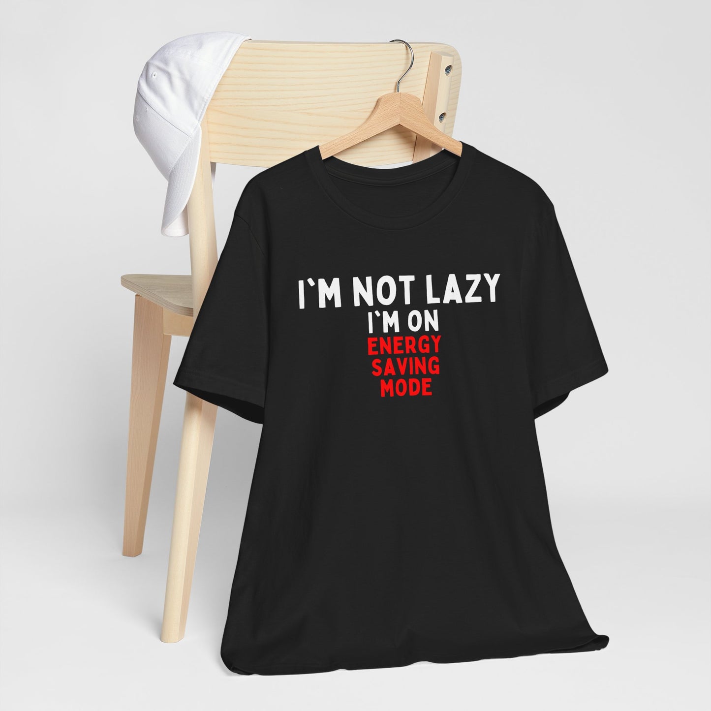 I'm Not Lazy, I'm on Energy-Saving Mode T-shirt