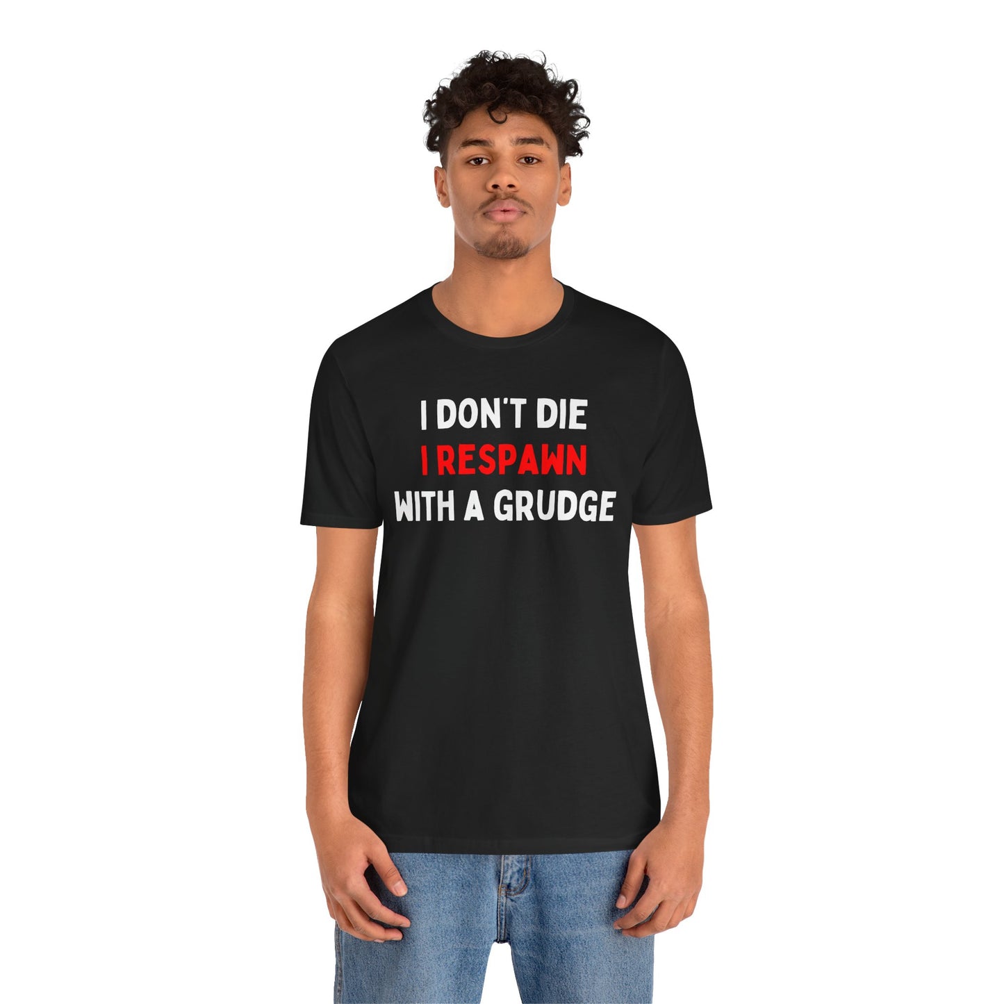 I Don't Die I Respawn with A Grudge T-shirt