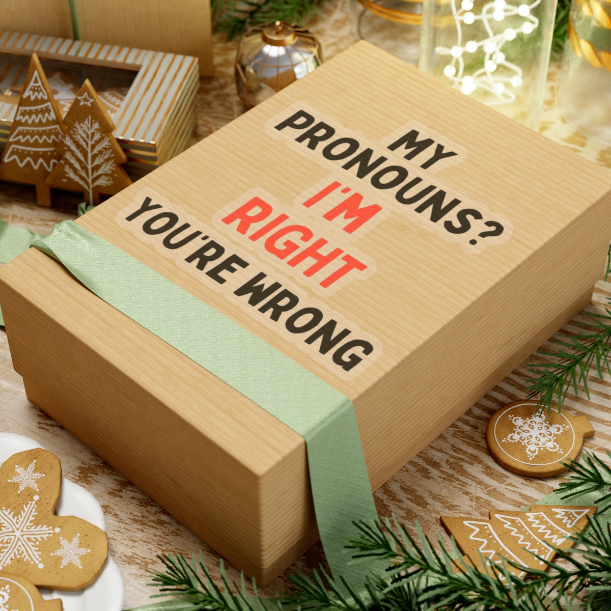 My Pronouns? I'm Right, You're Wrong Kiss-Cut Stickers