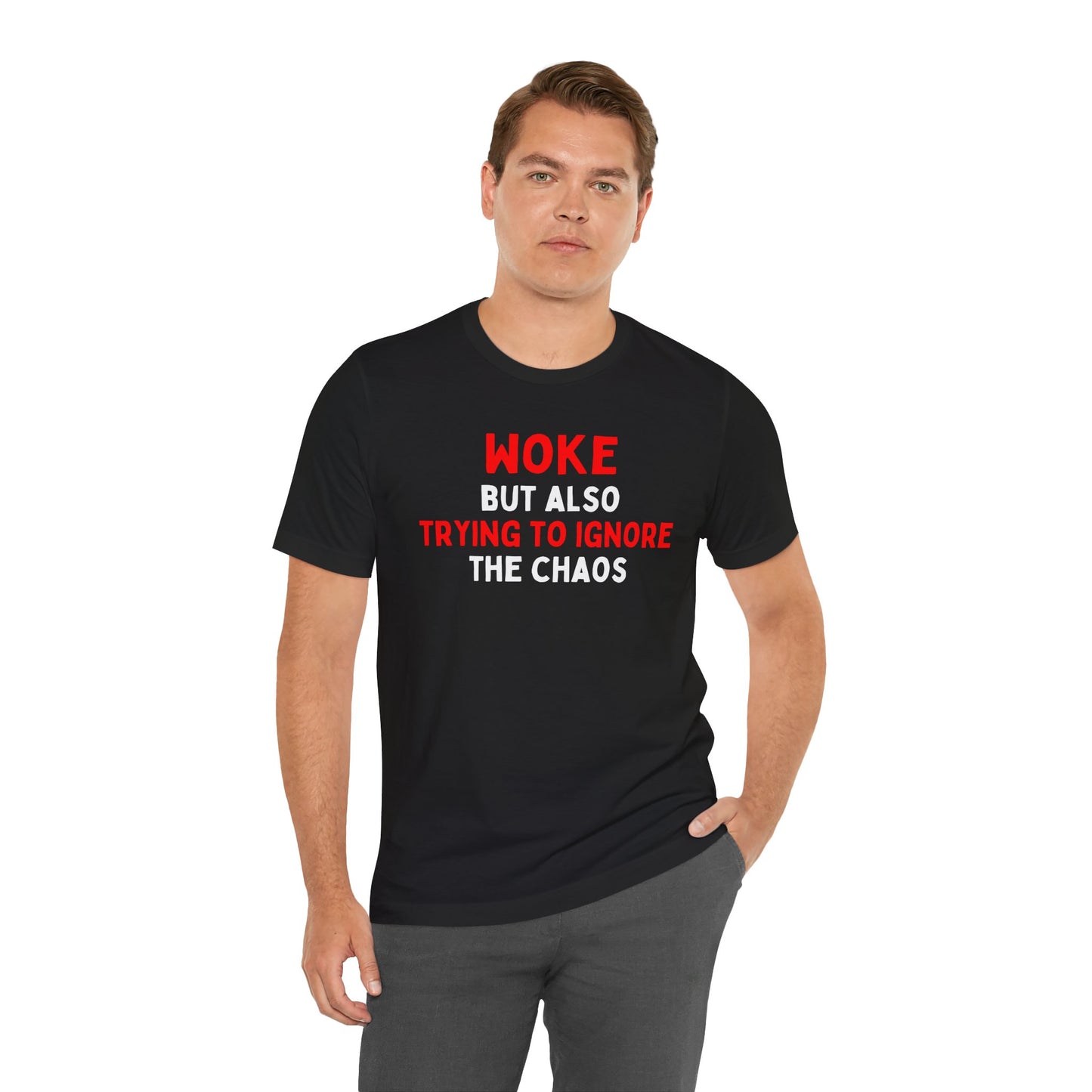 Woke But Still Trying To Ignore The Chaos T-Shirt