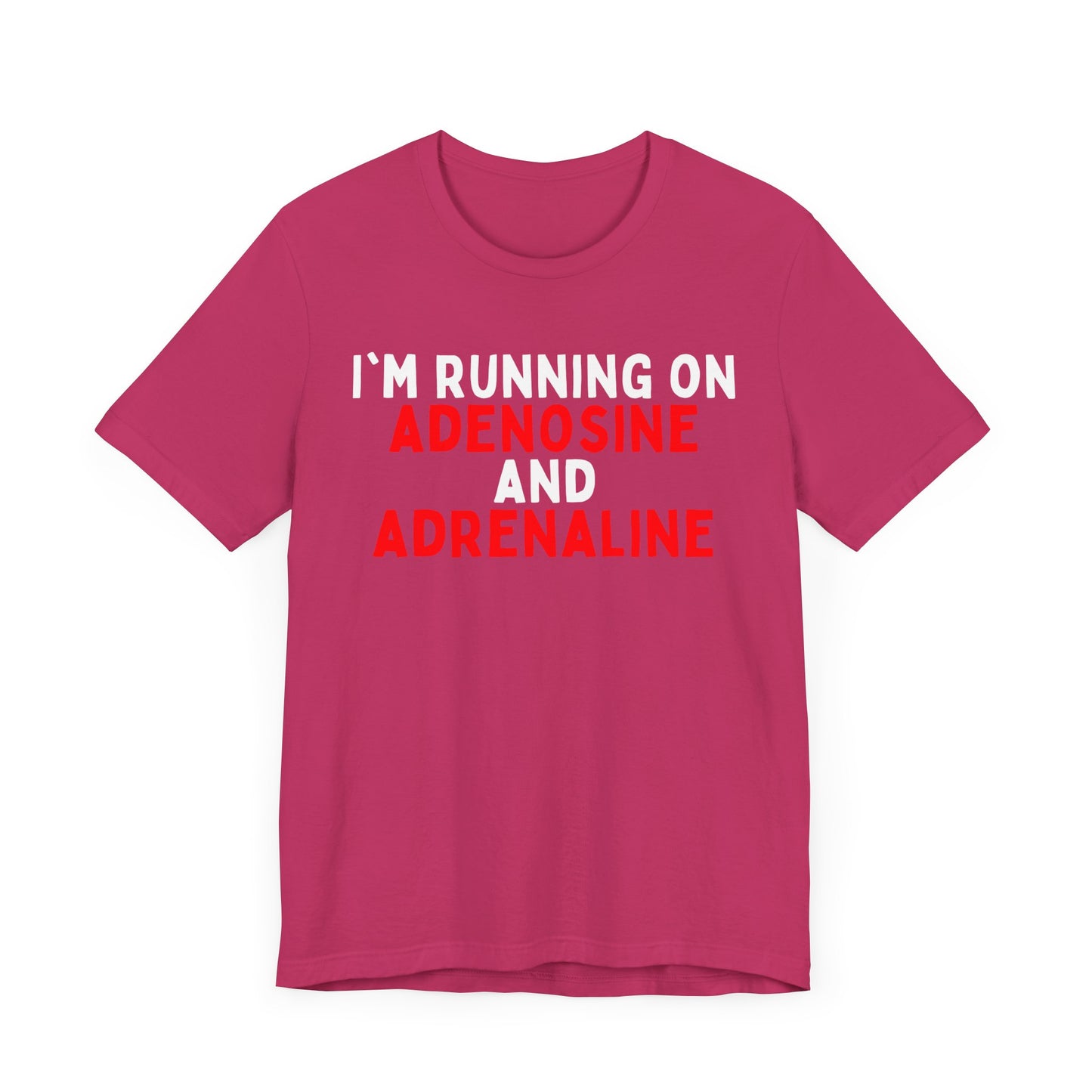 I'm running on Adenosine and Adrenaline T-shirt