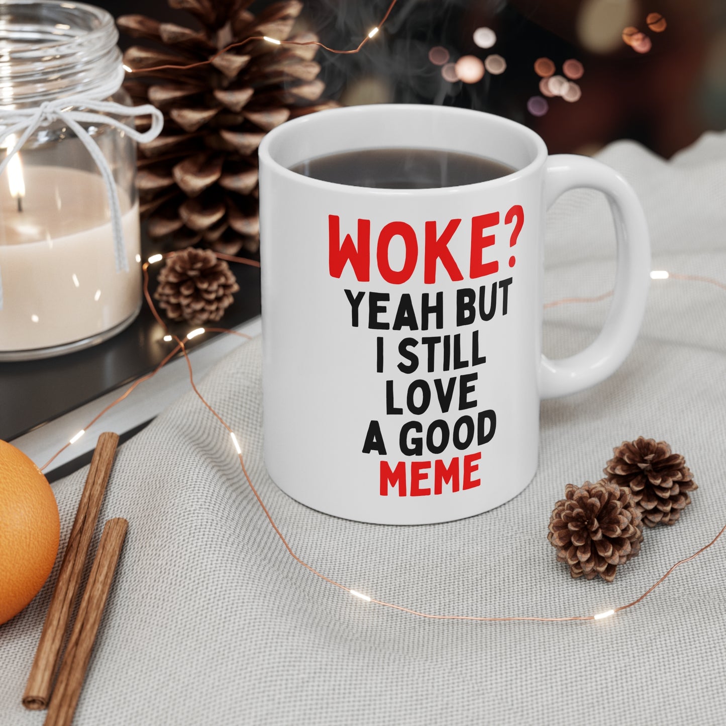Woke? Yeah But I Still Love A Good Meme Mug