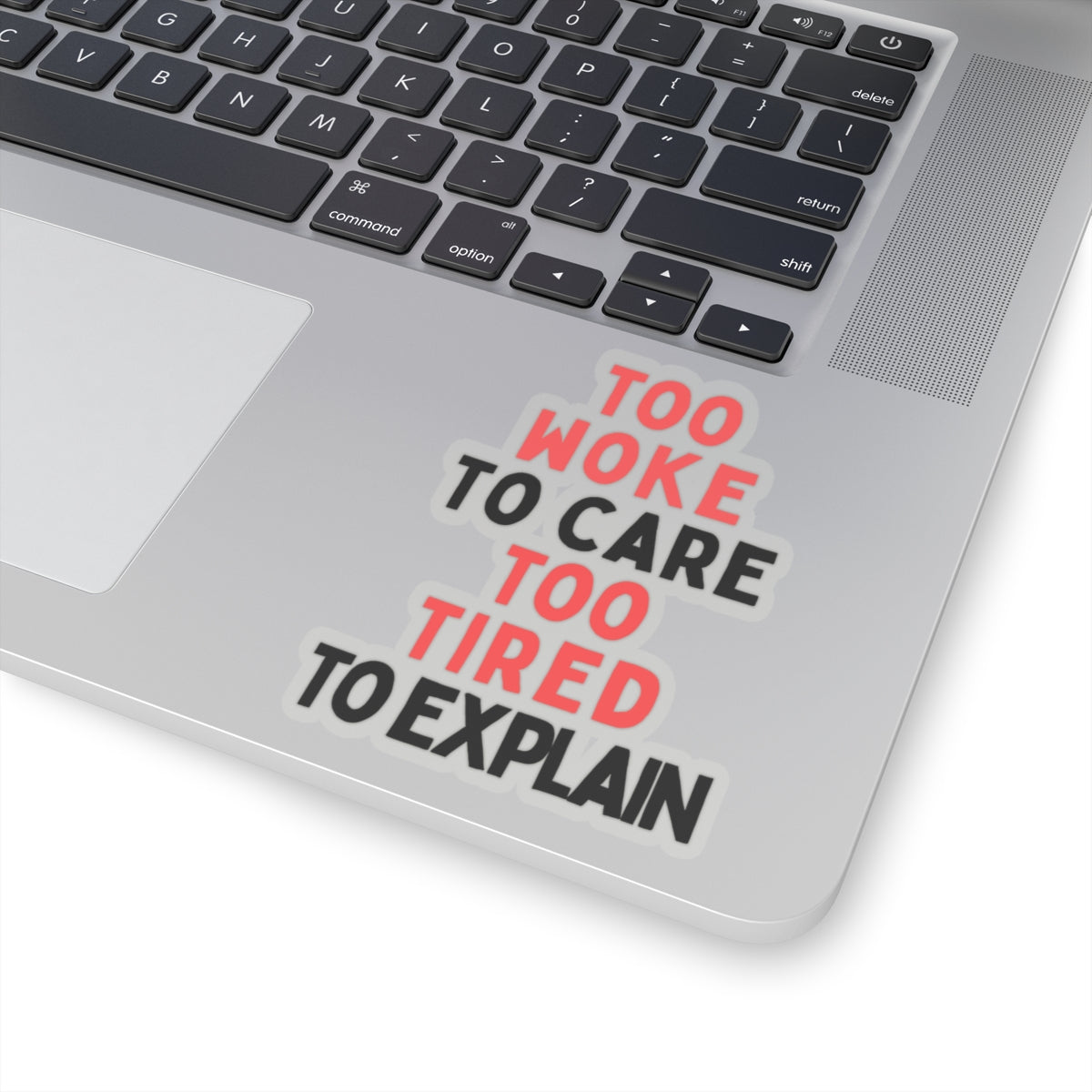 Too Woke To Care, Too Tired To Explain Stickers
