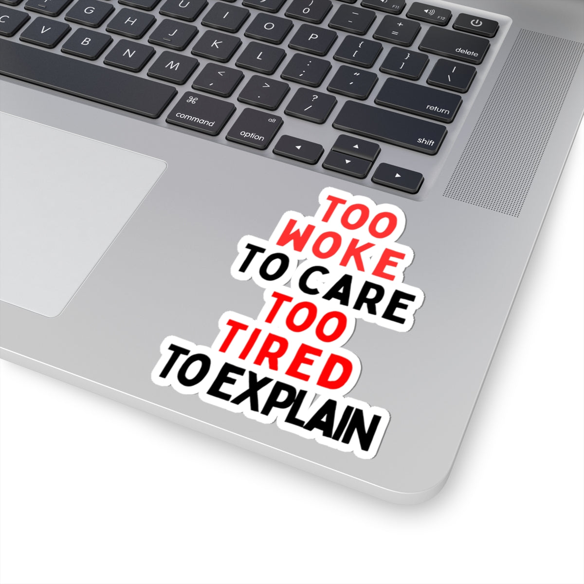 Too Woke To Care, Too Tired To Explain Stickers