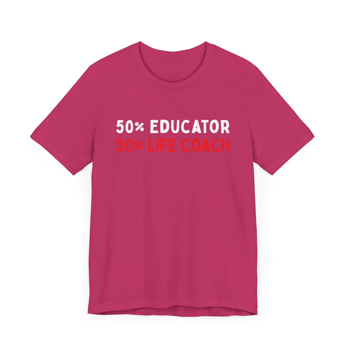 50% Educator, 50% Life Coach T-Shirt