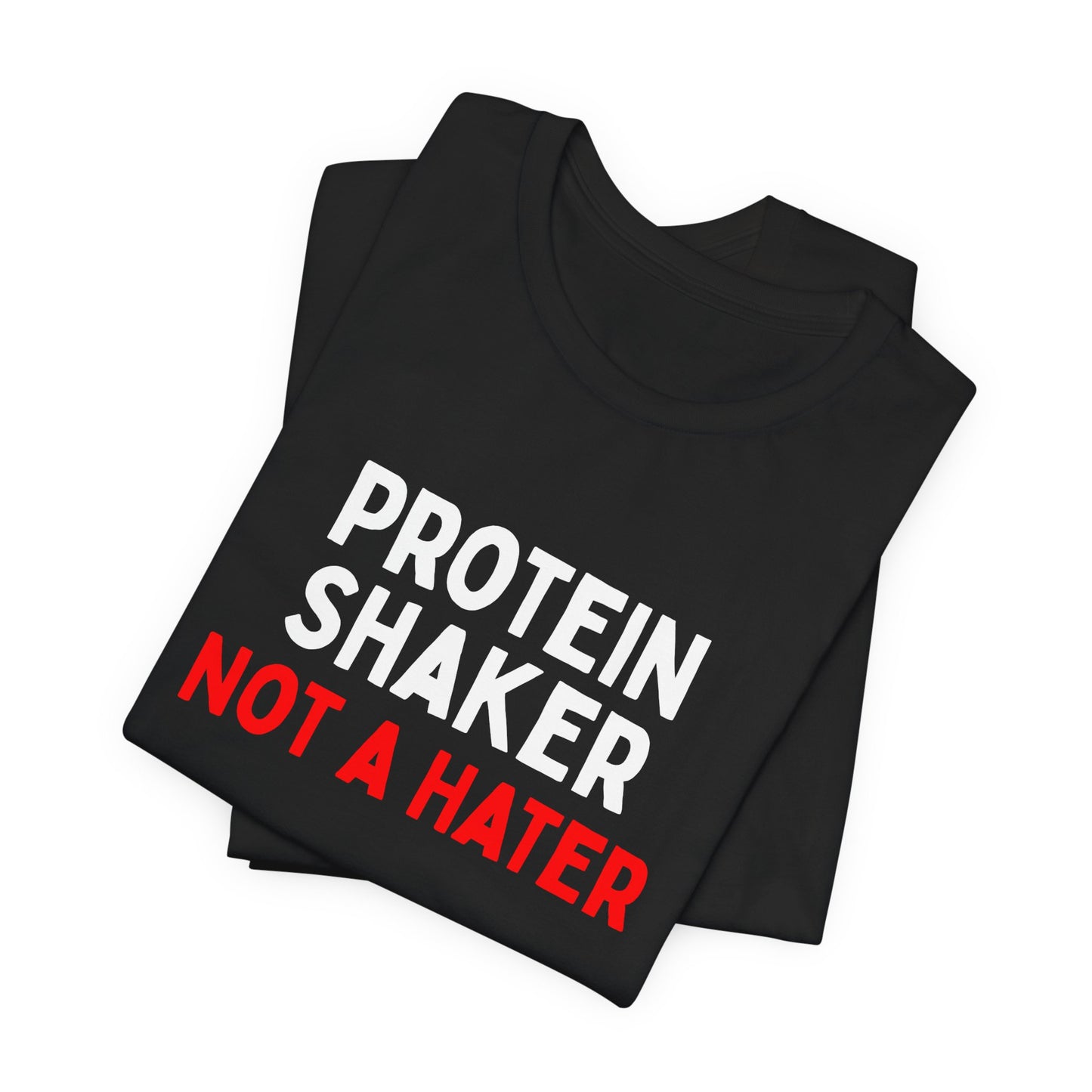 Protein Shaker Not A Hater T-Shirt