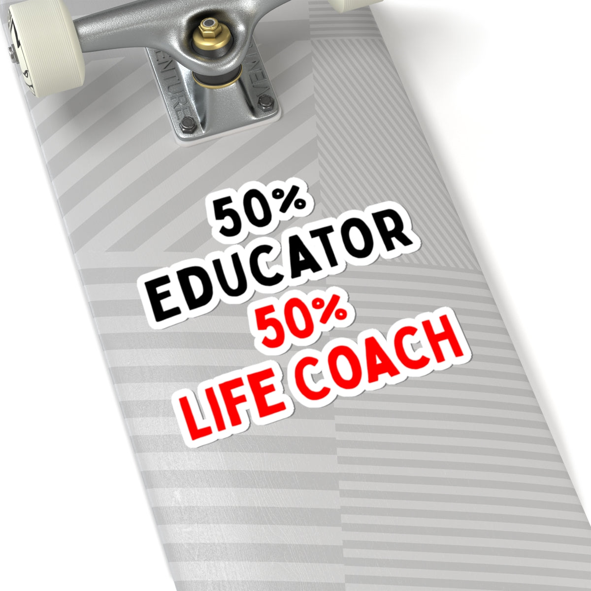 50% Educator, 50% Life Coach Kiss-Cut Stickers