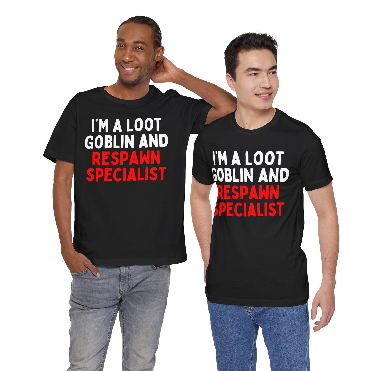 I'm a Loot Goblin and Respawn Specialist T-Shirt