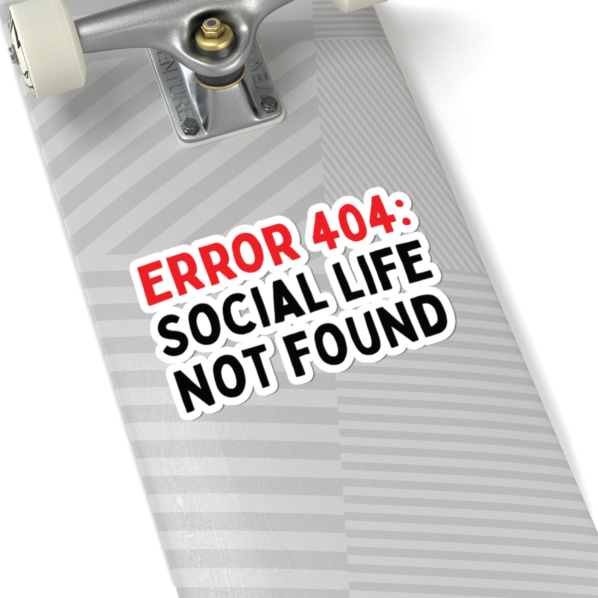 Error 404: Social Life Not Found Kiss-Cut Stickers