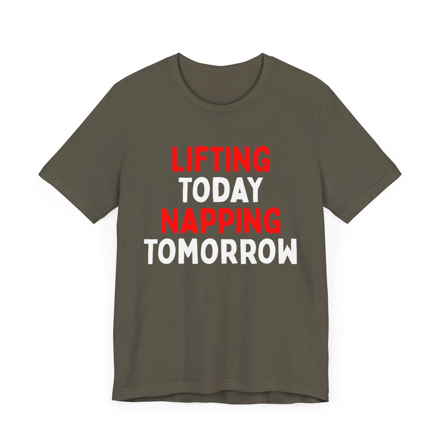 Lifting Today, Napping Tomorrow T-Shirt