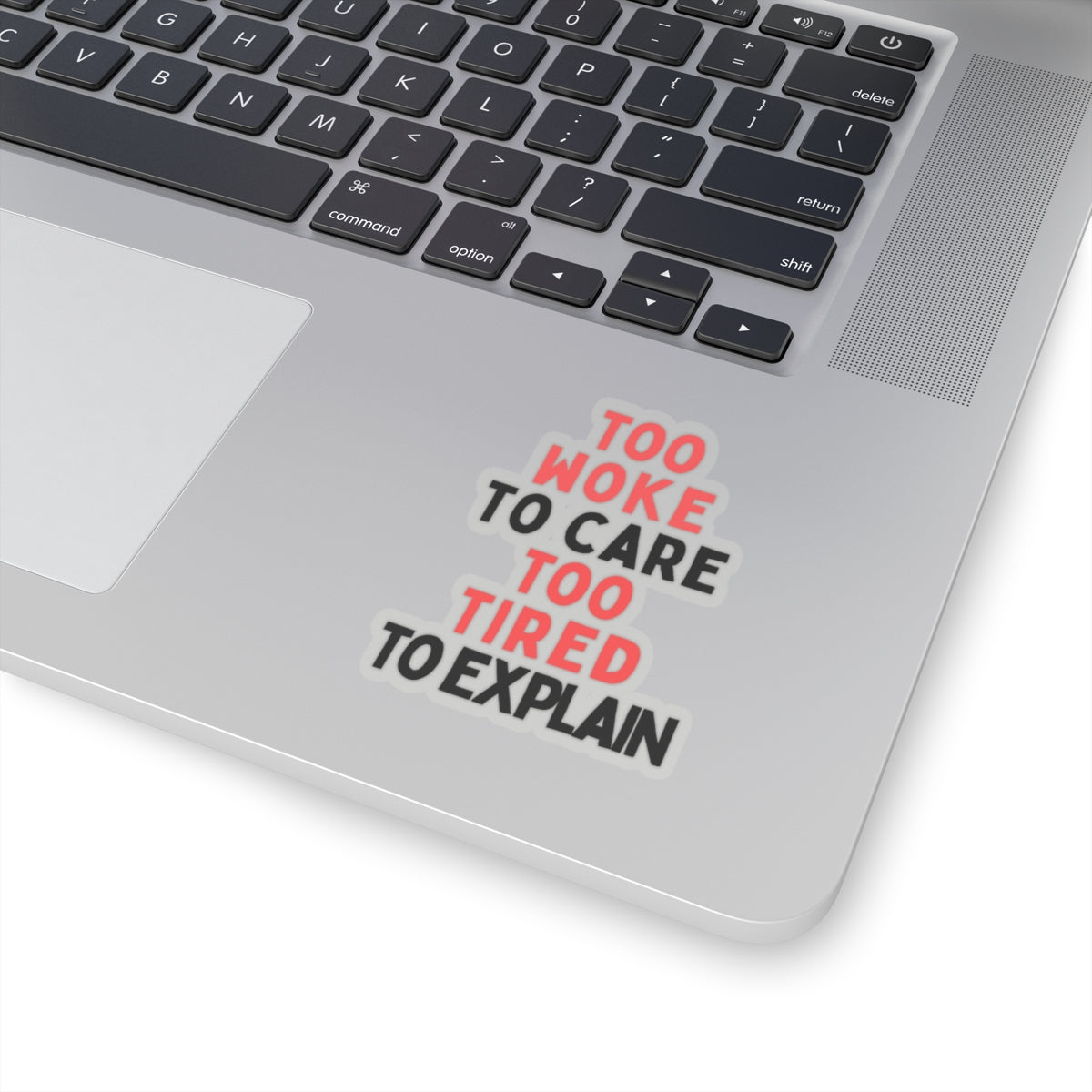 Too Woke To Care, Too Tired To Explain Stickers