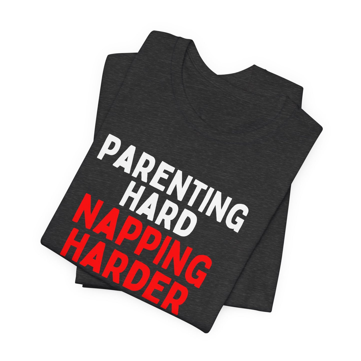 Parenting Hard Napping Harder T-Shirt