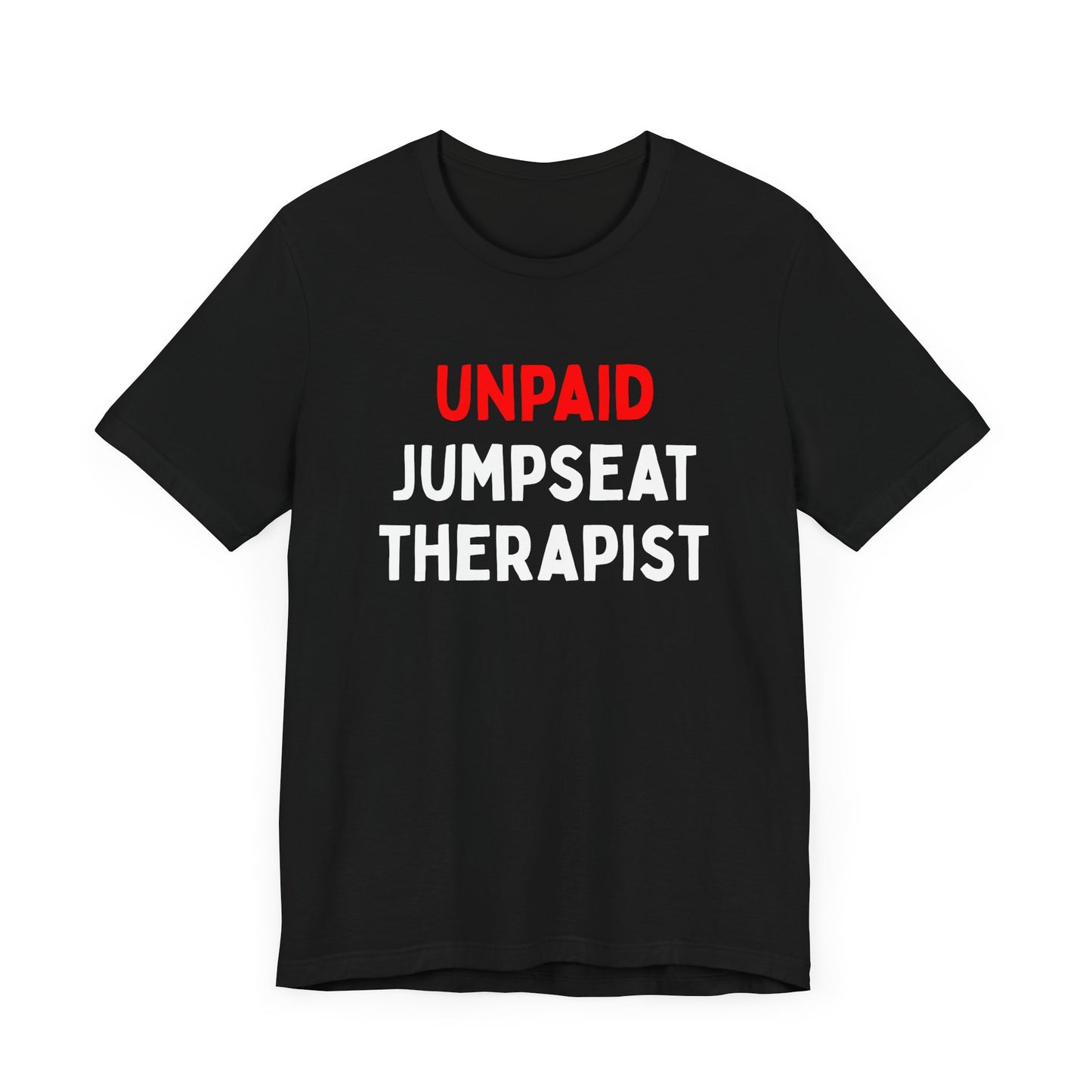 Unpaid Jumpseat Therapist T-Shirt