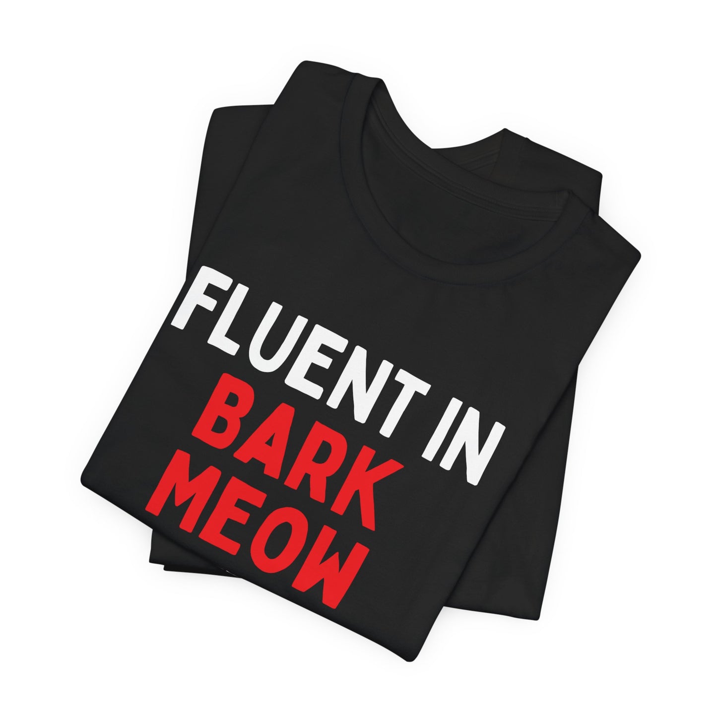 Fluent in Bark, Meow, and Treats T-Shirt
