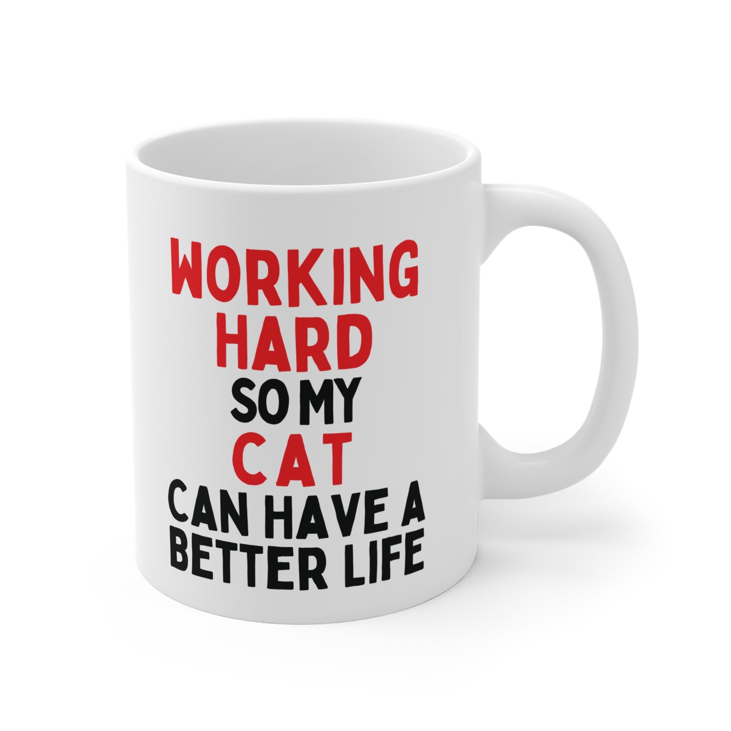 Working Hard So My Cat Can Have a Better Life Mug