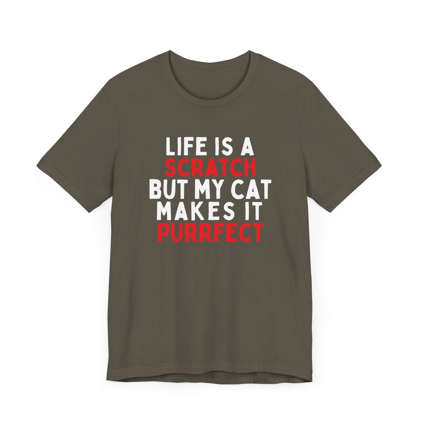 Life Is A Scratch But My Cat Makes It Purrfect T-Shirt