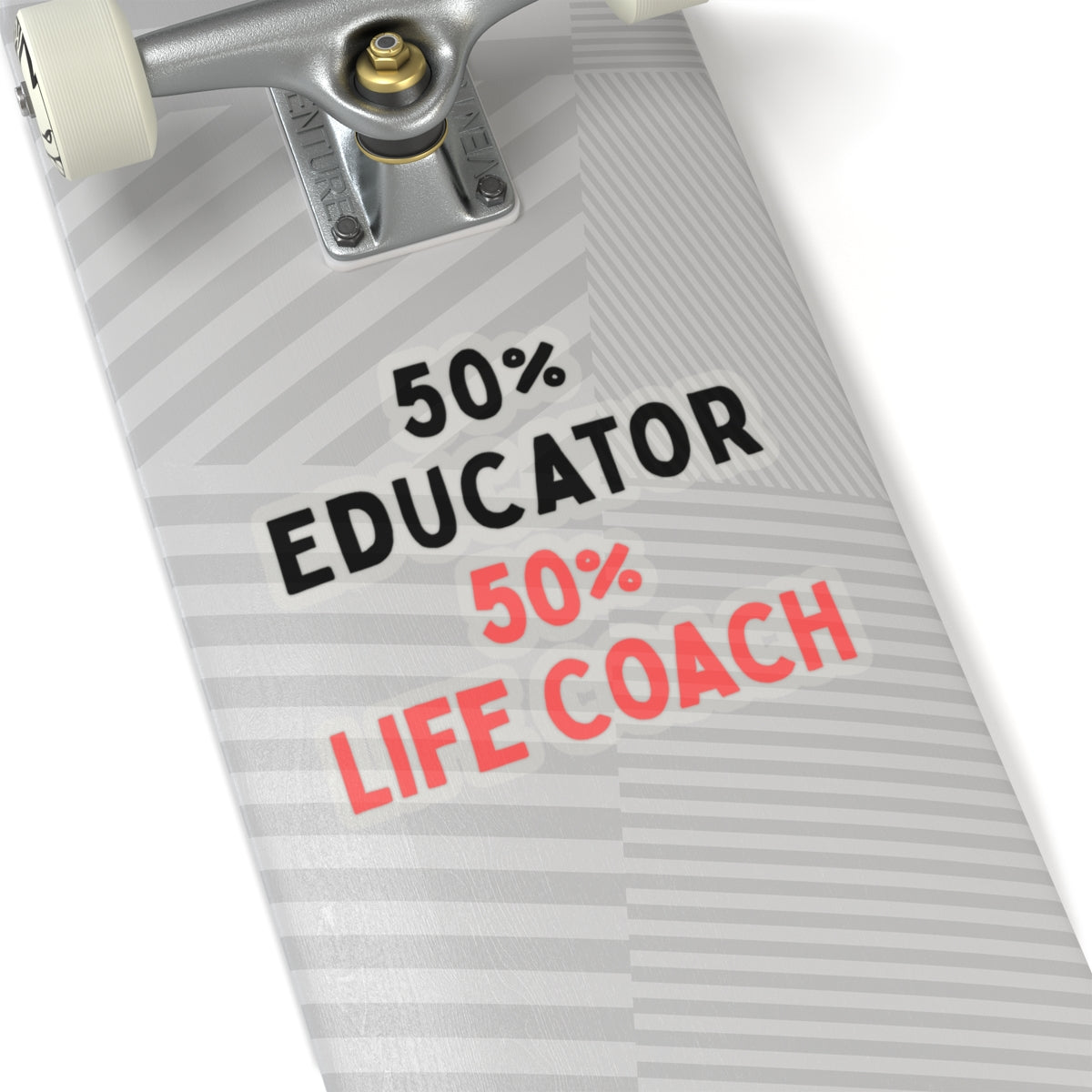 50% Educator, 50% Life Coach Kiss-Cut Stickers