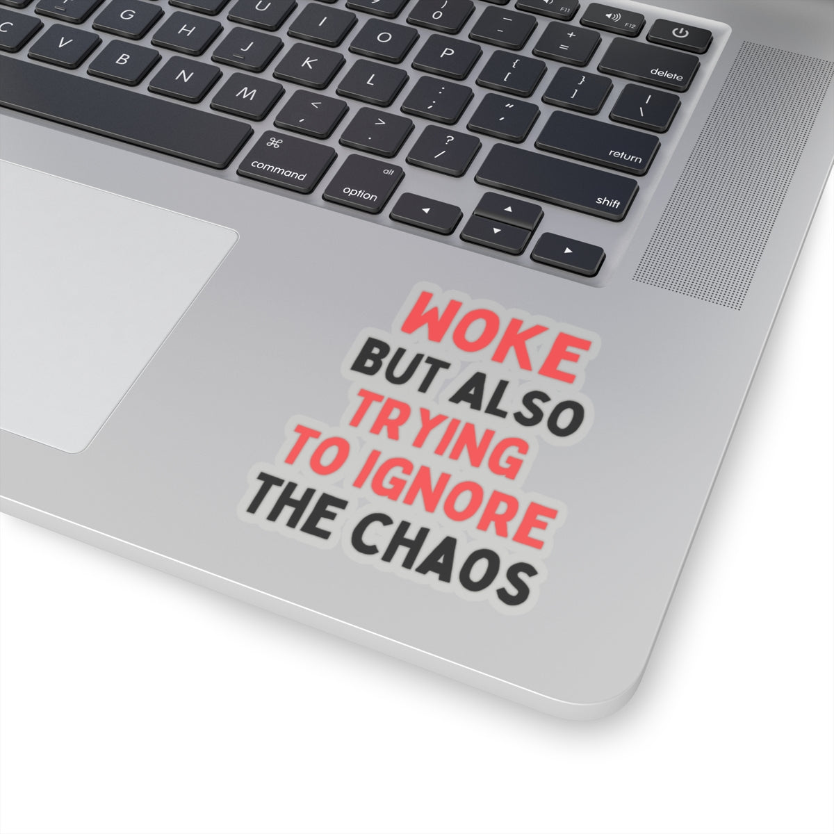 Woke But Also Trying To Ignore The Chaos Kiss-Cut Stickers