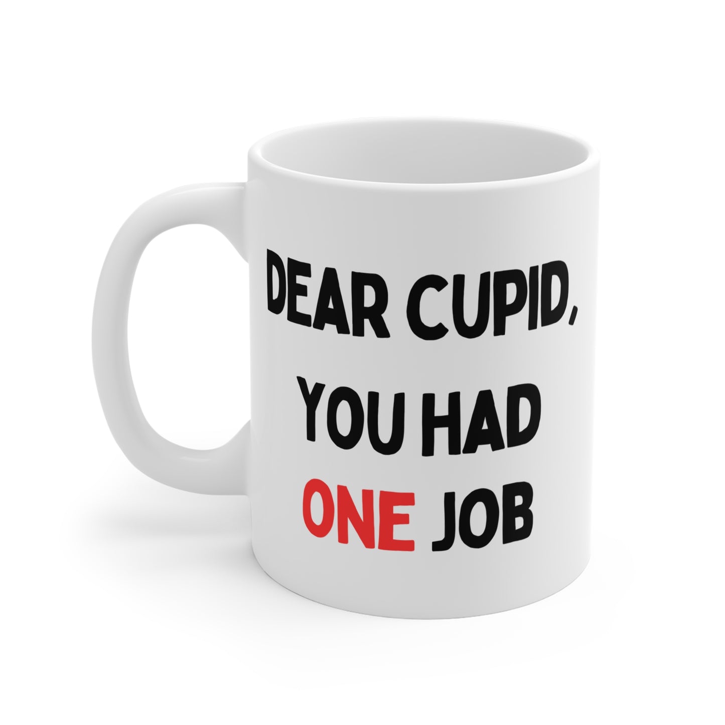 Dear Cupid, You Had One Job Mug