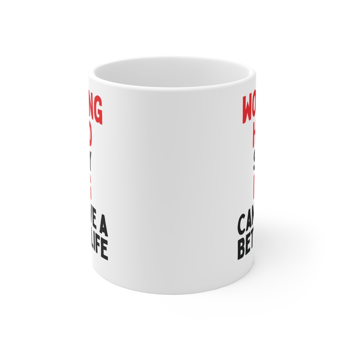 Working Hard So My Dog Can Have A Better Life Mug