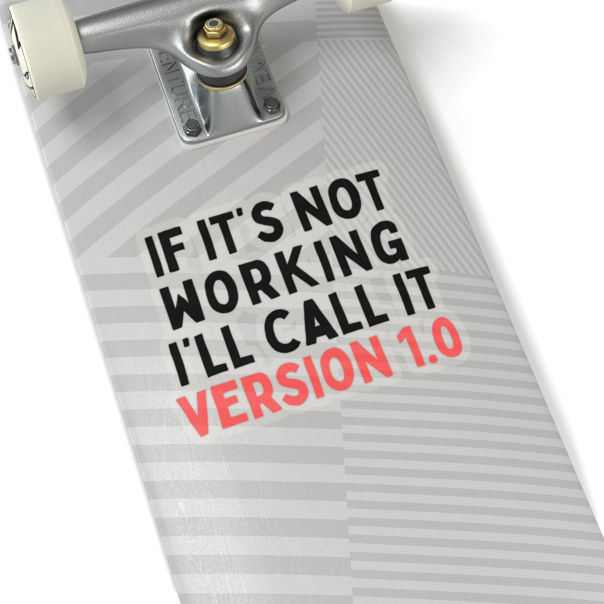 If It's Not Working, I'll Call It Version 1.0 Kiss-Cut Stickers