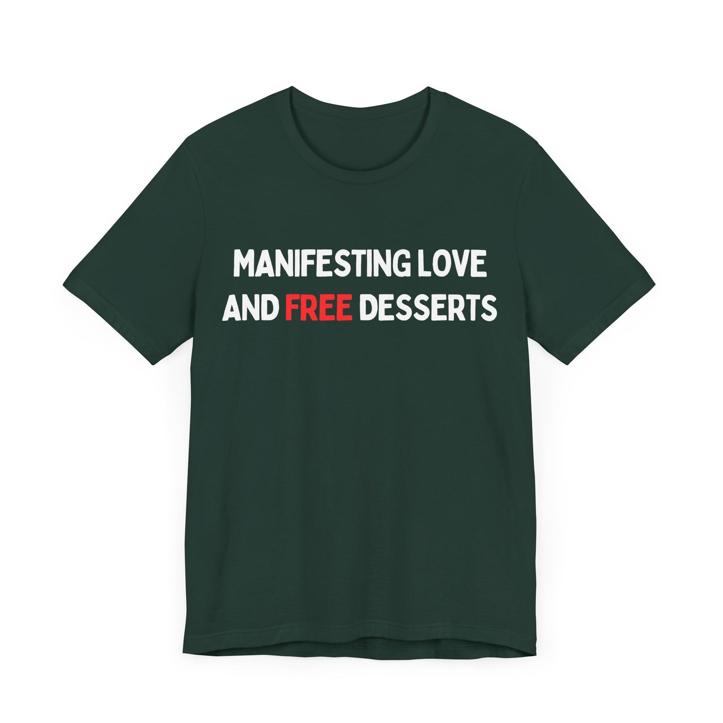 Manifesting Love and FREE Desserts T-shirt