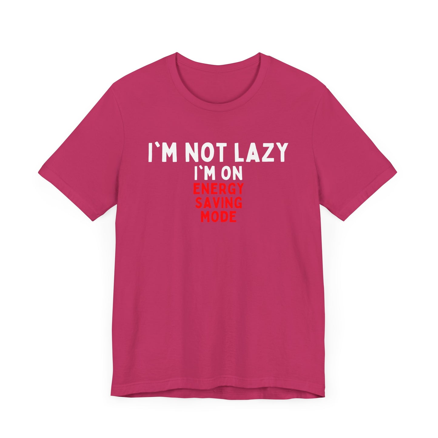 I'm Not Lazy, I'm on Energy-Saving Mode T-shirt