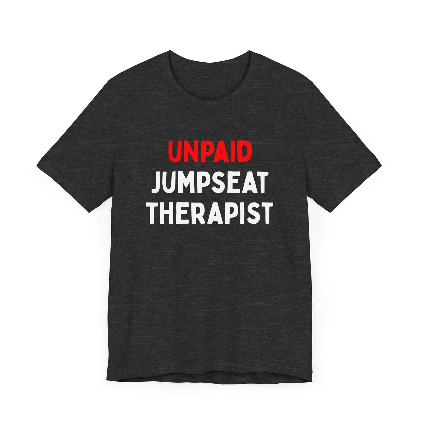 Unpaid Jumpseat Therapist T-Shirt