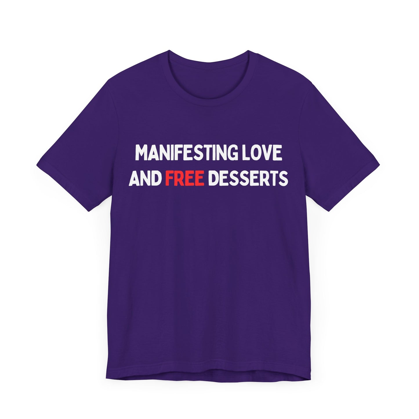Manifesting Love and FREE Desserts T-shirt
