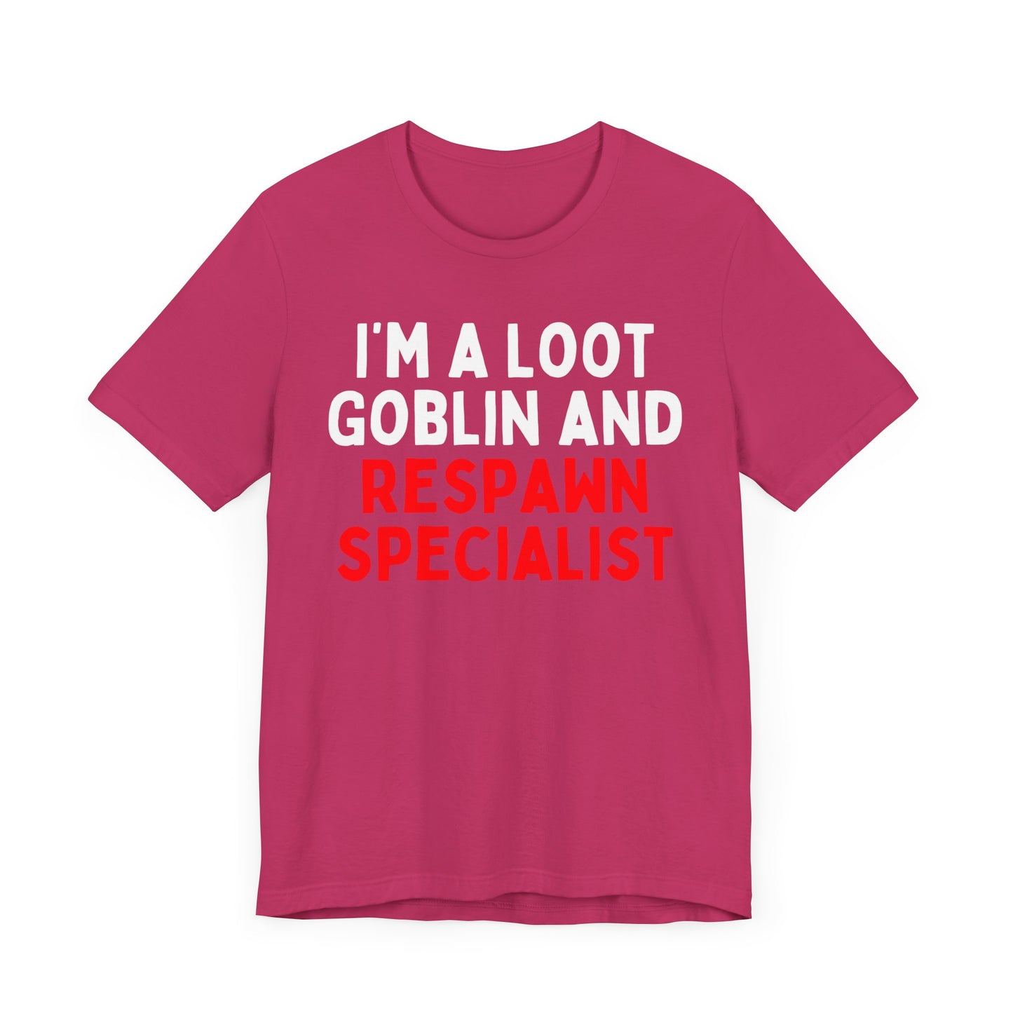 I'm a Loot Goblin and Respawn Specialist T-Shirt