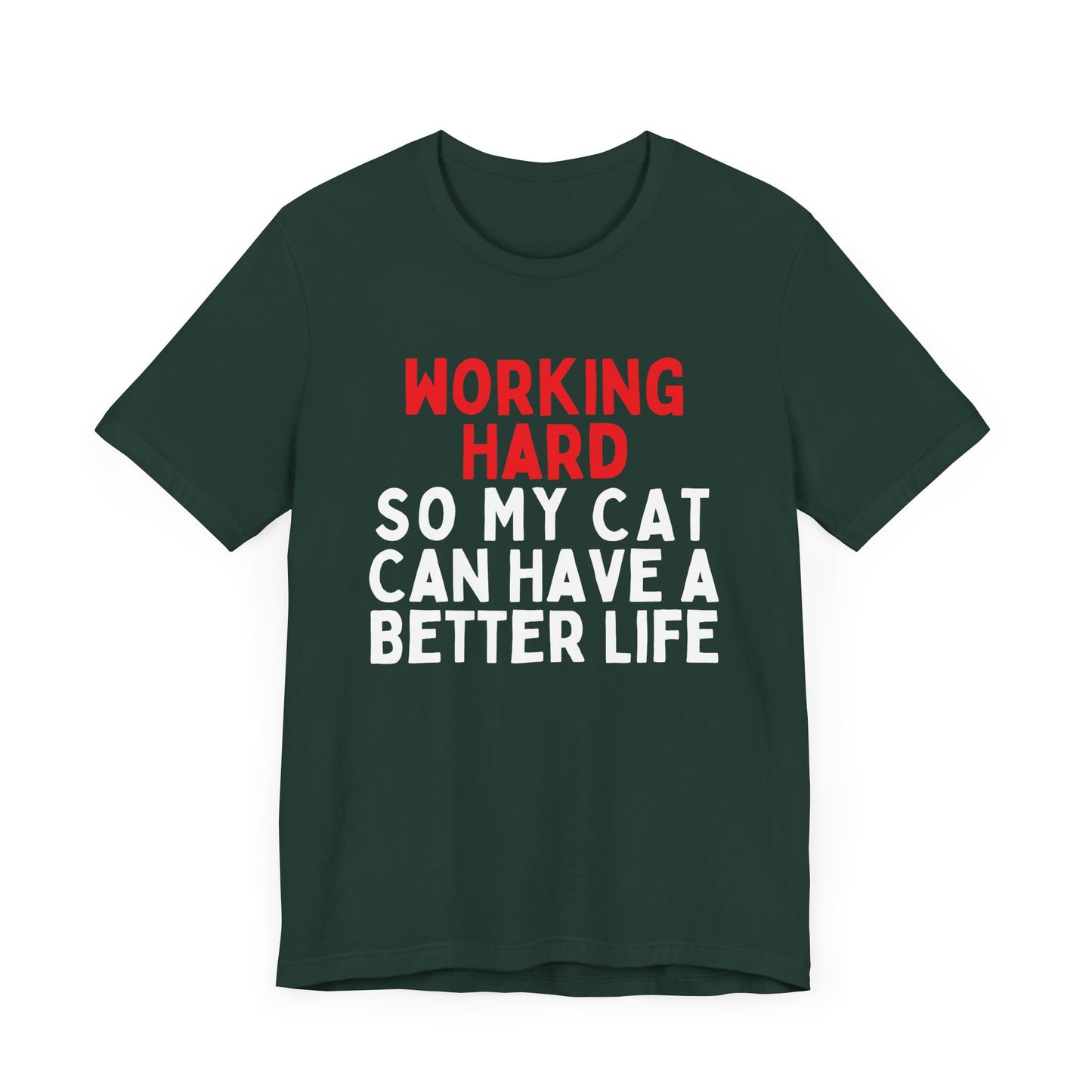 Working Hard Cat So My Cat Can Have A Better Life T-Shirt