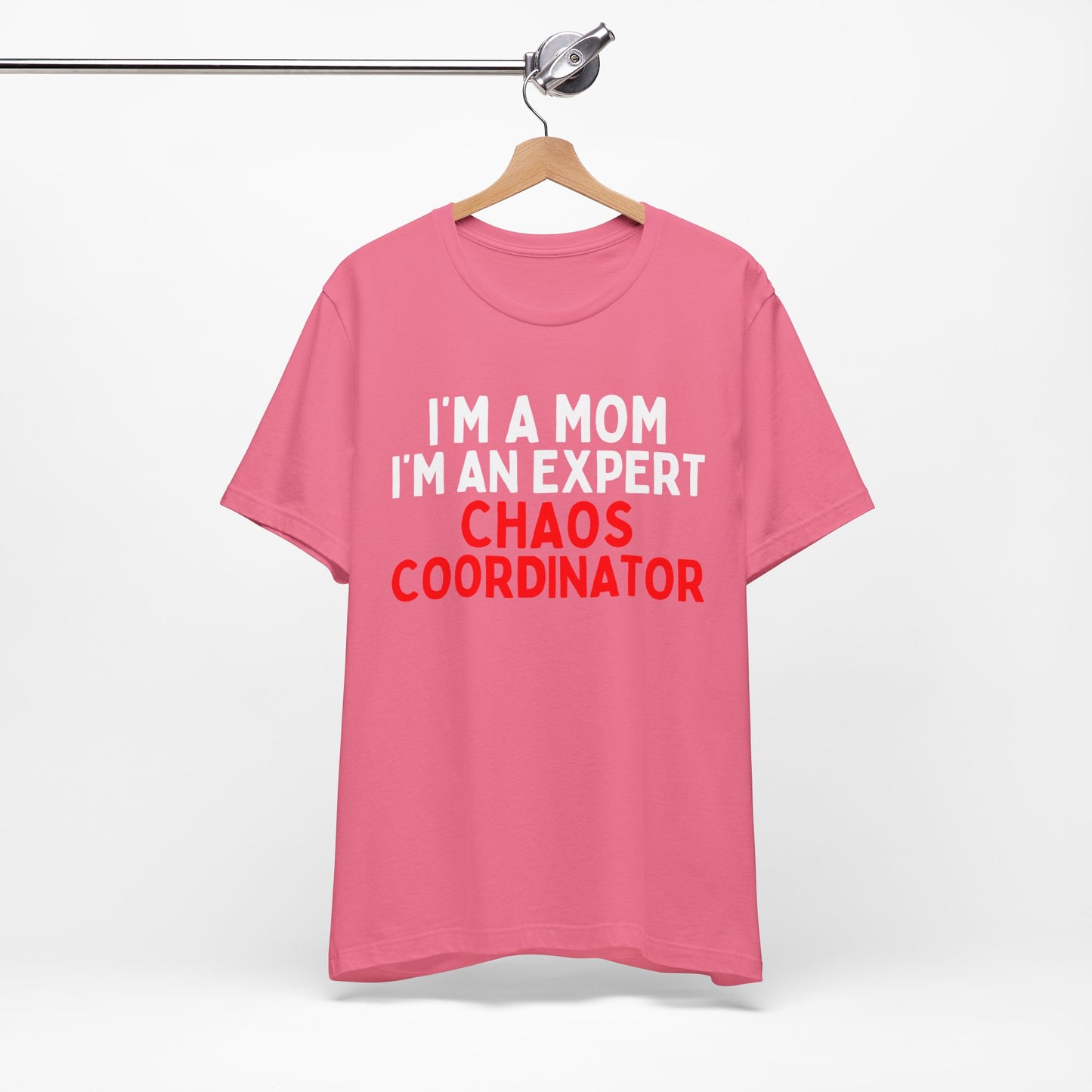 I'm A Mom, I'm A Chaos Coordinator T-Shirt