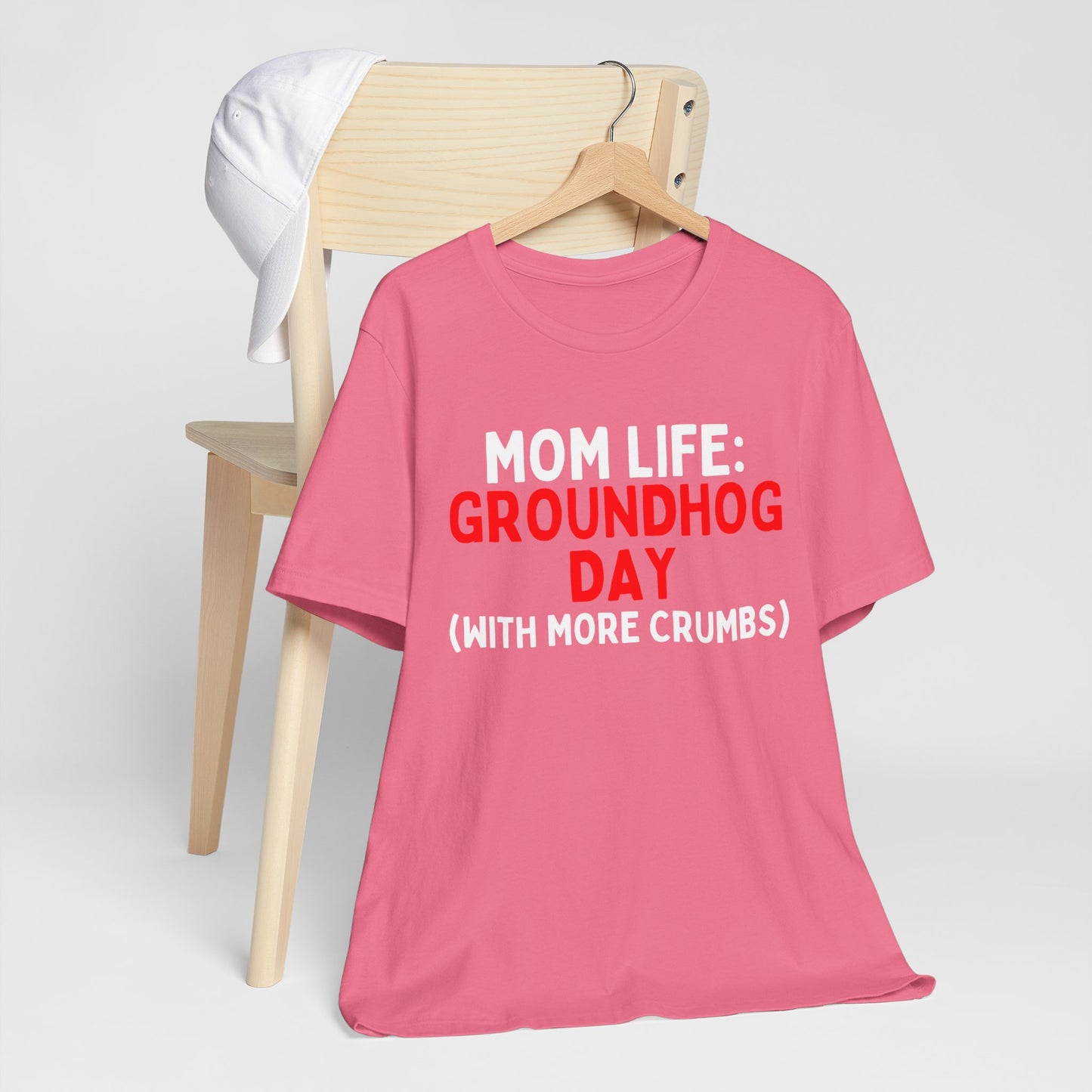Mom Life: Groundhog Day (With More Crumbs) T-Shirt