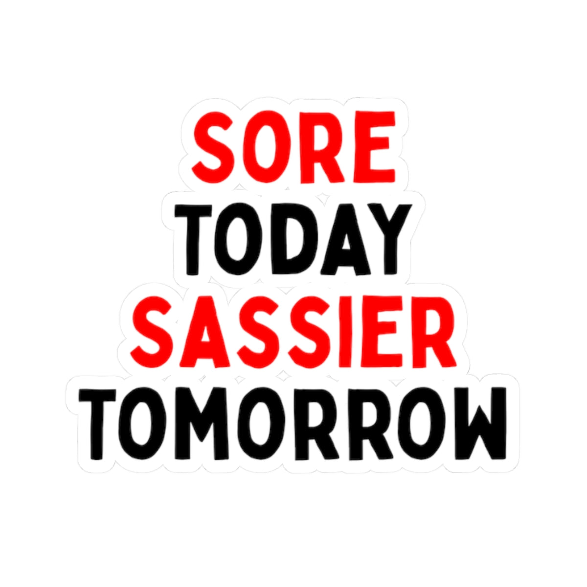 Sore Today, Sassier Tomorrow Kiss-Cut Stickers