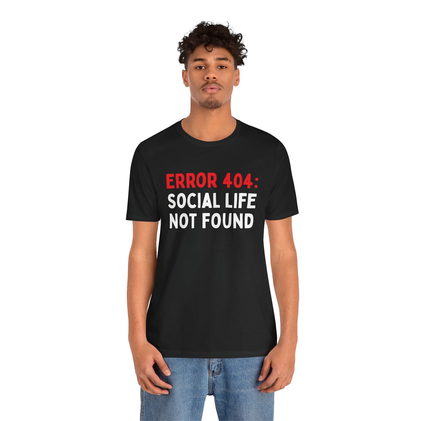 Error 404: Social Life Not Found T-Shirt