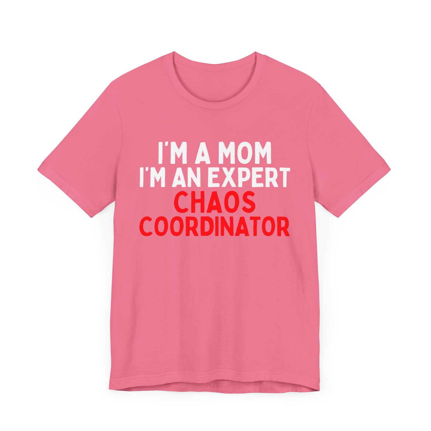 I'm A Mom, I'm A Chaos Coordinator T-Shirt