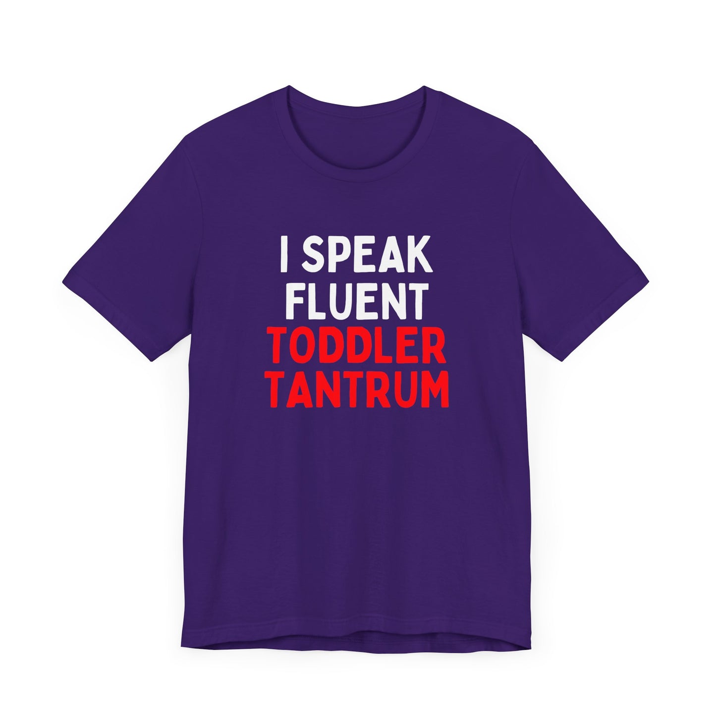 I Speak Fluent Toddler Tantrum T-Shirt
