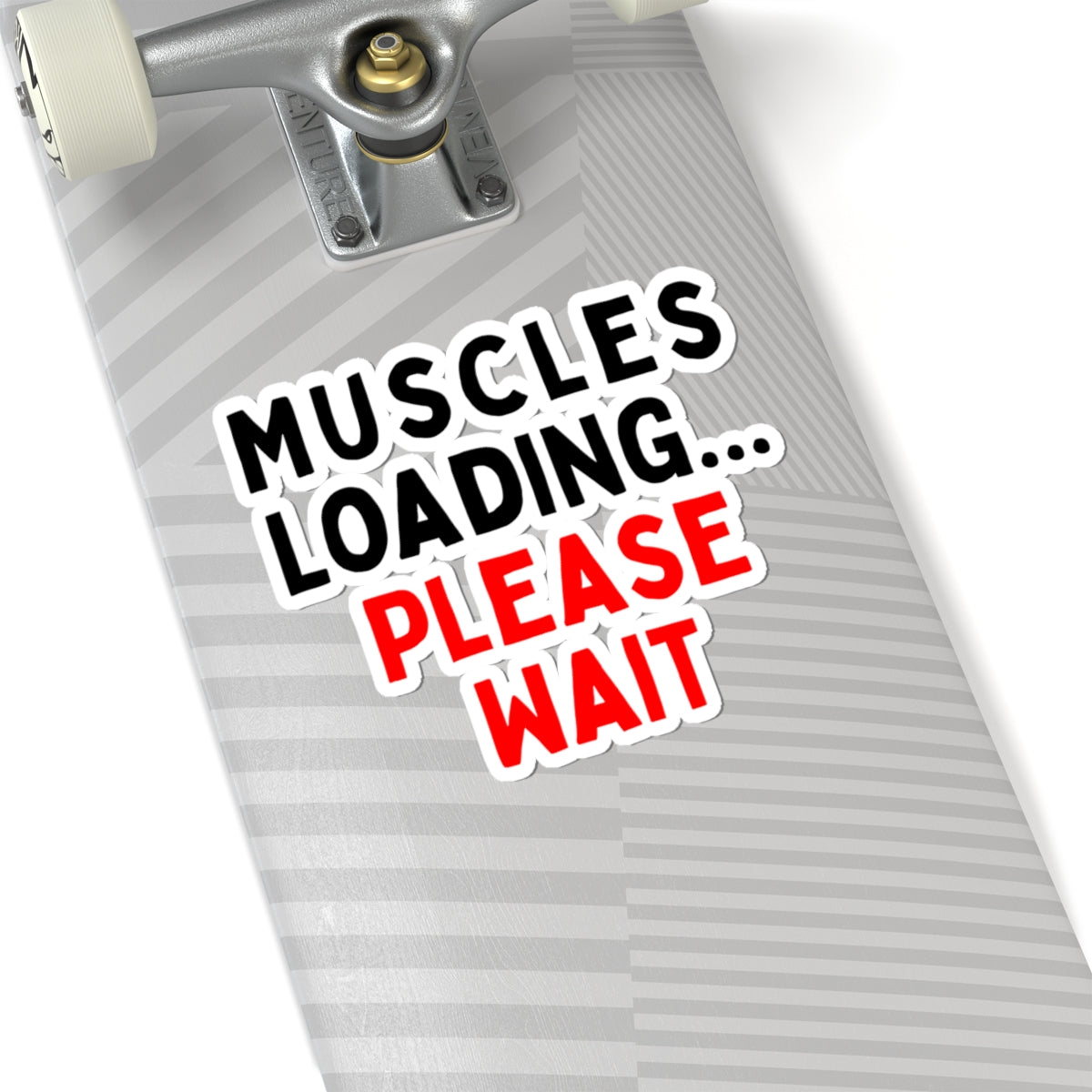 Muscles Loading...Please Wait Kiss-Cut Stickers
