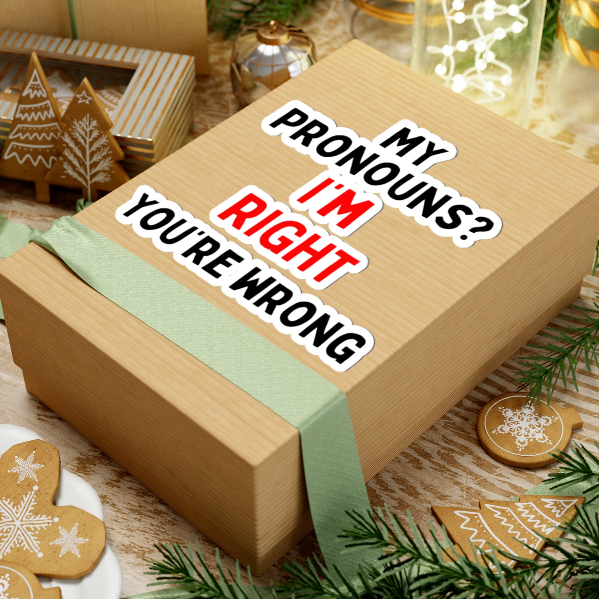 My Pronouns? I'm Right, You're Wrong Kiss-Cut Stickers