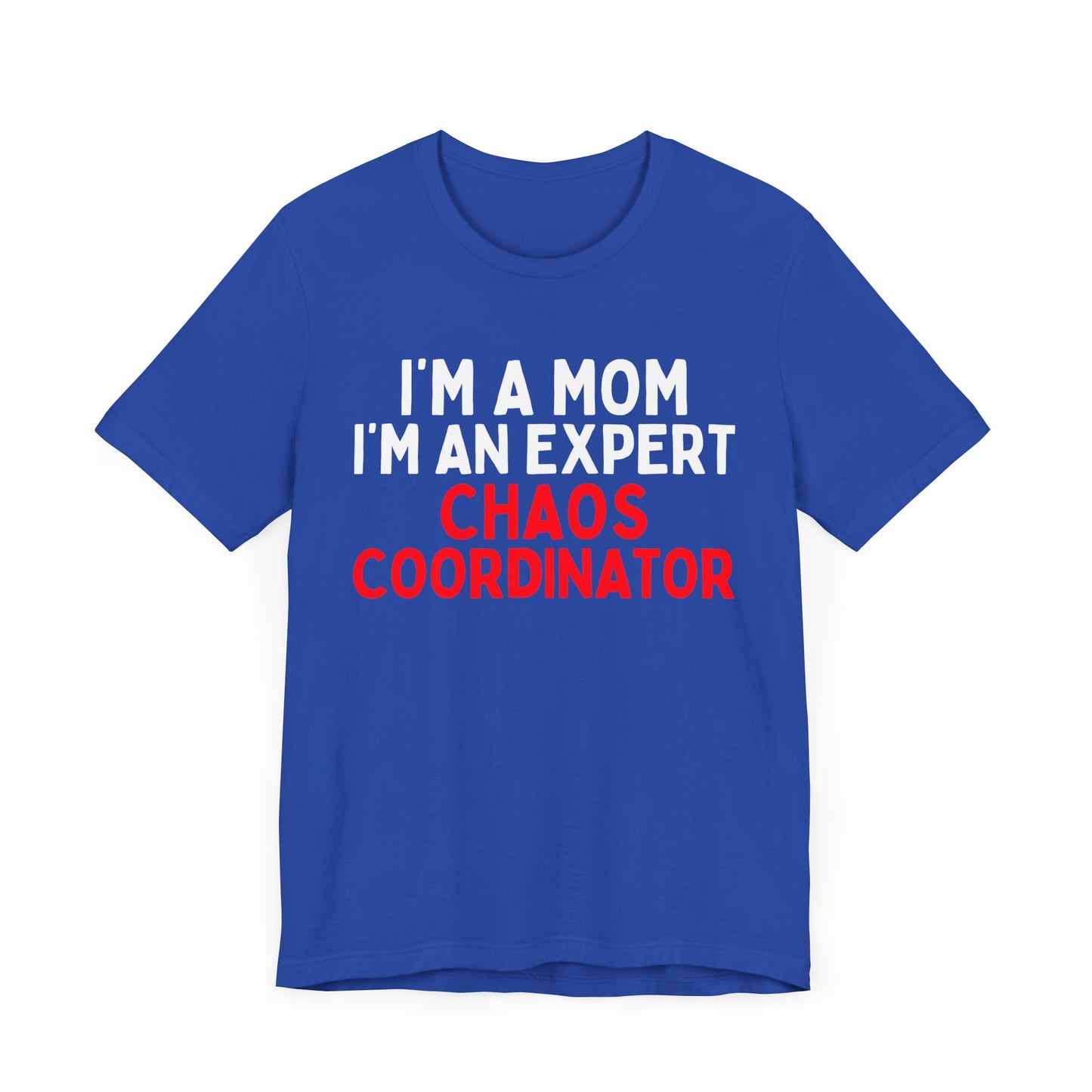 I'm A Mom, I'm A Chaos Coordinator T-Shirt