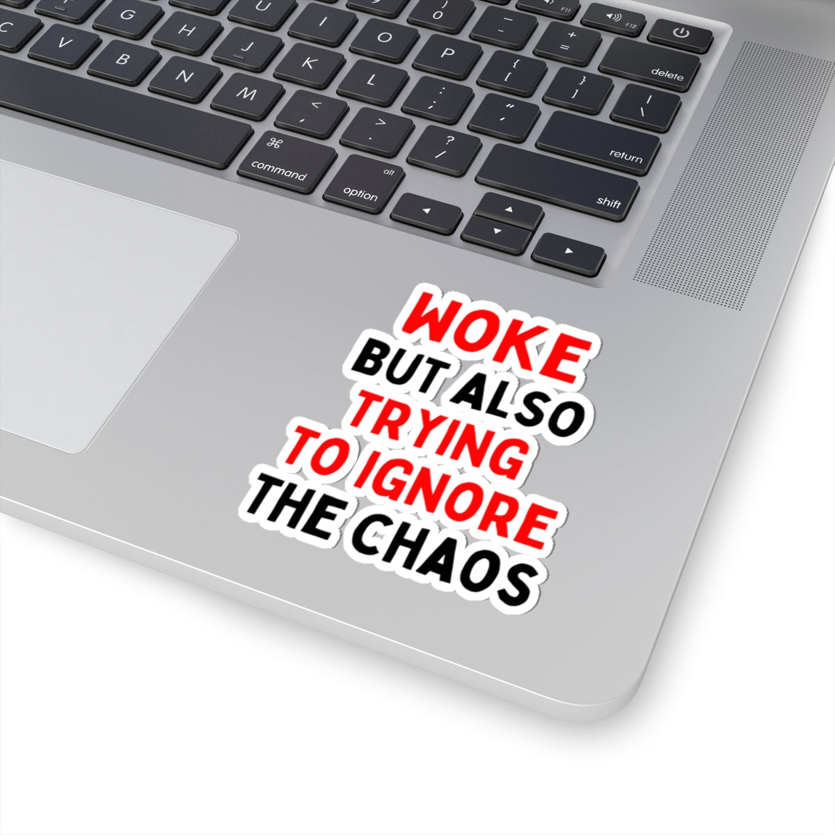 Woke But Also Trying To Ignore The Chaos Kiss-Cut Stickers