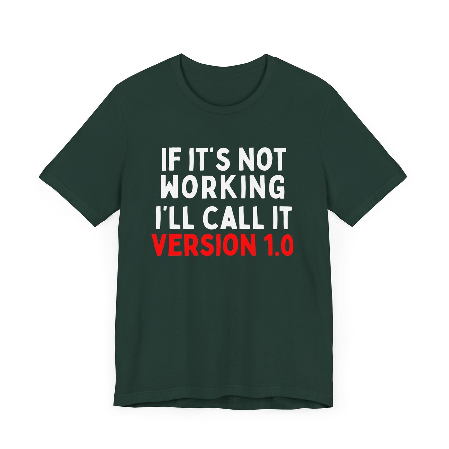 If It's Not Working, I'll Call It Version 1.0 T-Shirt