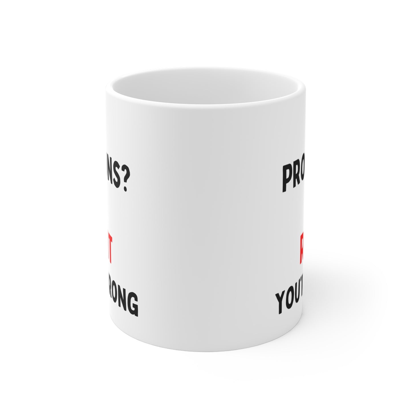 My Pronouns? I'm Right, You're Wrong Mug