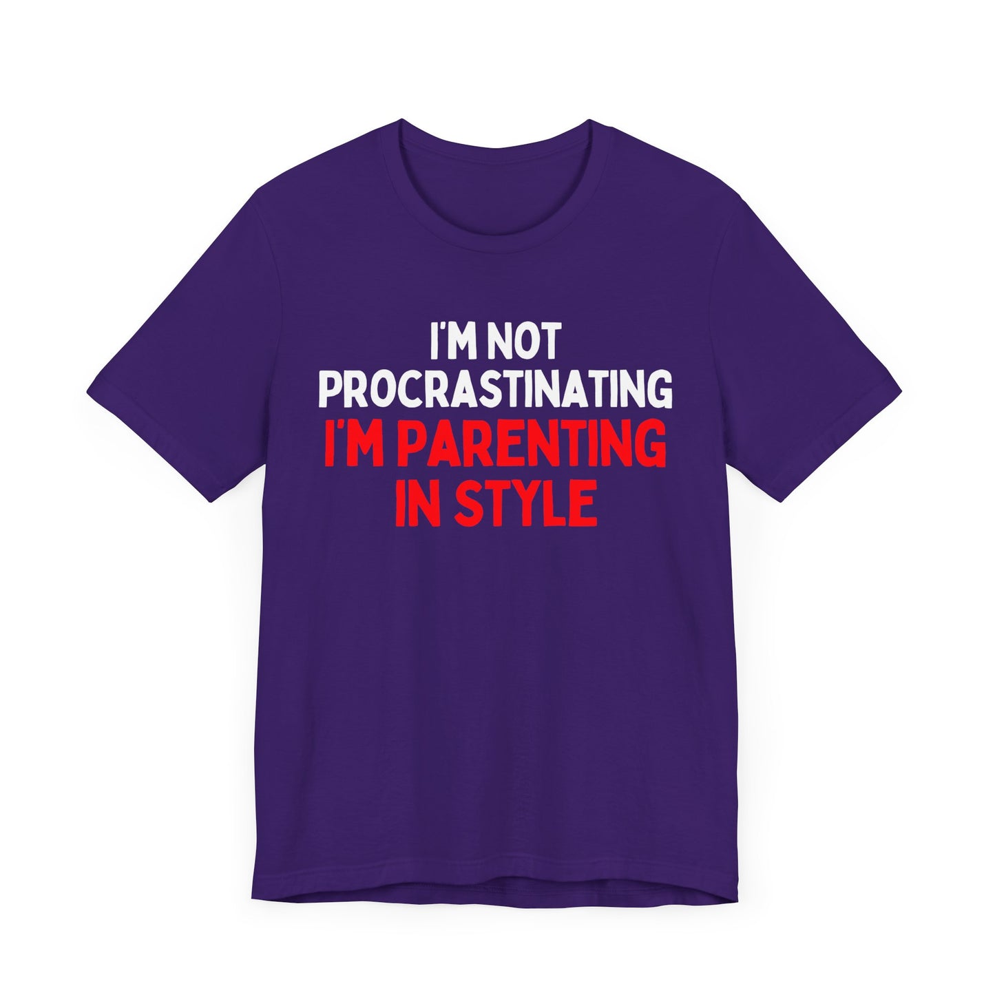 I'm Not Procrastinating, I'm Parenting in Style T-Shirt