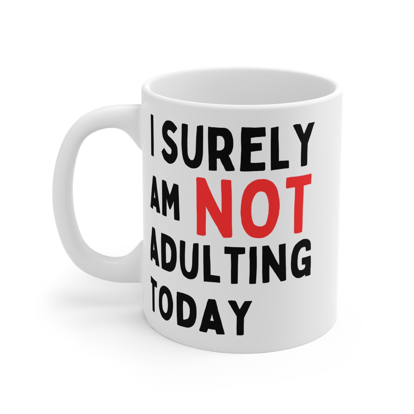 I Surely Am Not Adulting Today Mug