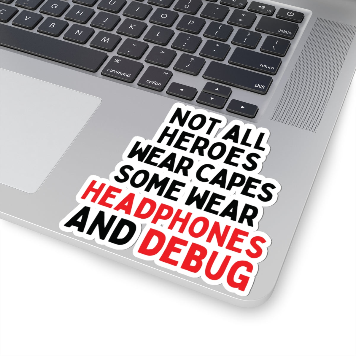 Not all Heroes Wear Capes, Some Wear Headphones And Debug Kiss-Cut Stickers